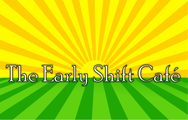 Early Shift Cafe 2015 - 600