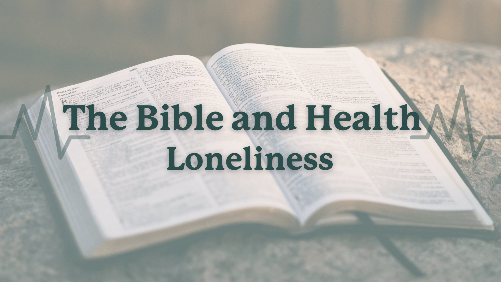 Sunday Service - The Bible & Health - Loneliness