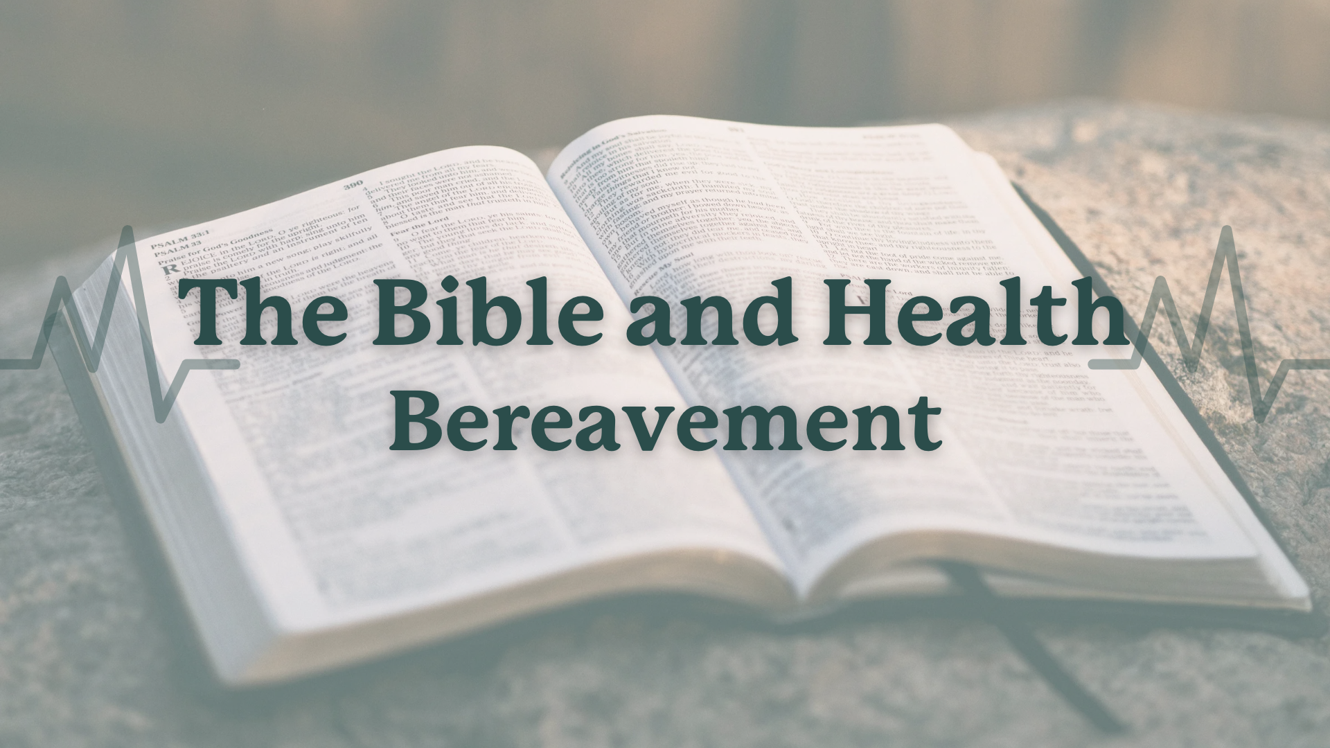 Sunday Service - The Bible & Health - Bereavement 